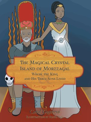 cover image of The Magical Crystal Island of Morzzagal Where the King and His Three Sons Lived